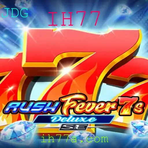 Explore o Universo de RushFever7sDeluxeSE: A Emocionante Jornada de IH77